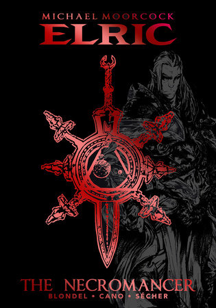 Michael Moorcock's Elric: The Necromancer DELUXE EDITION by Julien Blondel