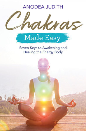 Chakras Made Easy by Anodea Judith, Ph.D.