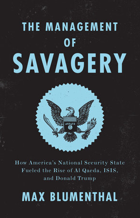 The Management of Savagery by Max Blumenthal