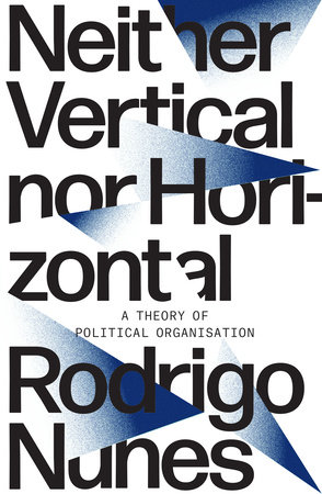 Neither Vertical Nor Horizontal by Rodrigo Nunes