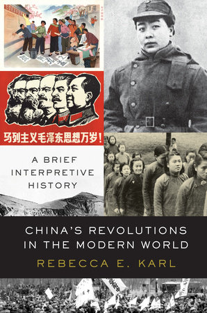 China's Revolutions in the Modern World by Rebecca E. Karl