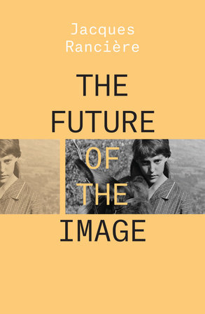 The Future of the Image by Jacques Ranciere