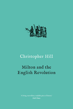 Milton and the English Revolution by Christopher Hill