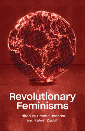 Revolutionary Feminisms by Brenna Bhandar and Rafeef Ziadah