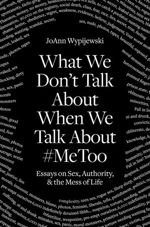 What We Don't Talk About by Joann Wypijewski