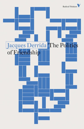 The Politics of Friendship by Jacques Derrida