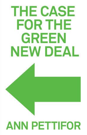 The Case for the Green New Deal by Ann Pettifor