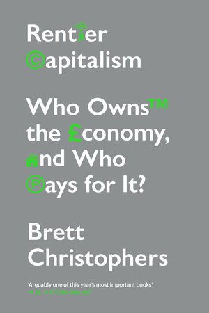 Rentier Capitalism by Brett Christophers