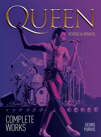 Queen: Complete Works (revised and updated) by Georg Purvis