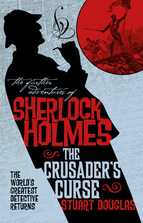 The Further Adventures of Sherlock Holmes - Sherlock Holmes and the Crusader's Curse by Stuart Douglas