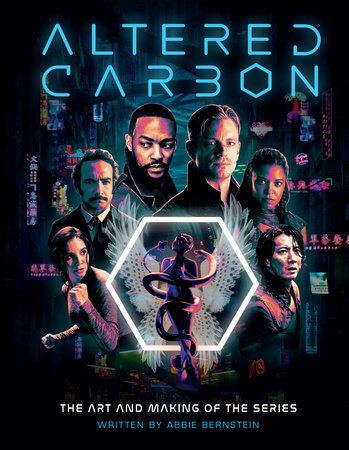 Altered Carbon : The Art and Making of the Series by Abbie Bernstein
