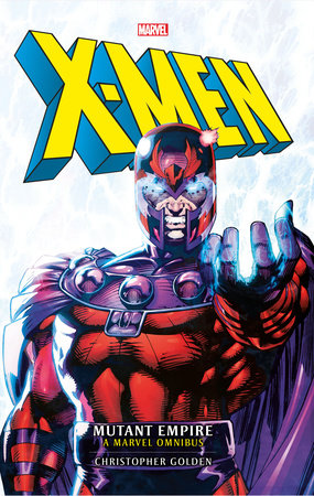 X-Men: The Mutant Empire Omnibus by Christopher Golden