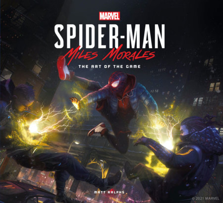Marvel's Spider-Man: Miles Morales  The Art of the Game by Matt Ralphs