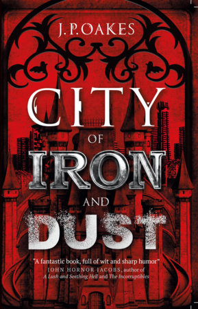 City Of Iron And Dust By J P Oakes Penguinrandomhouse Com Books