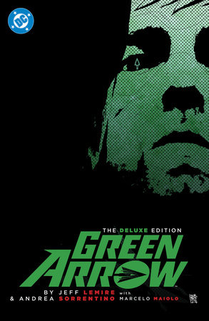 Green Arrow By Jeff Lemire and Andrea Sorrentino: The Deluxe Edition (New Edition) by Jeff Lemire