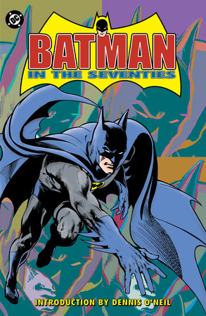 Batman in the Seventies (New Edition) by Dennis O'Neil