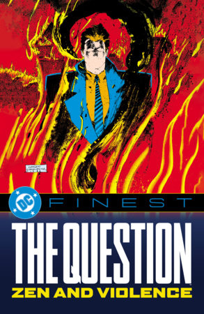 DC Finest: The Question: Zen and Violence by Dennis O'Neil