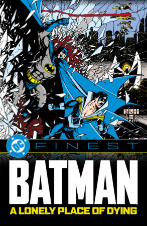 DC Finest: Batman: A Lonely Place of Dying by Marv Wolfman and Alan Grant
