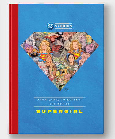 From Comic to Screen: The Art of Supergirl by James Field