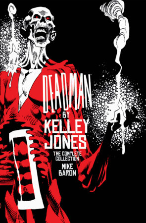 Deadman by Kelley Jones: The Complete Collection (New Edition) by Mike Baron