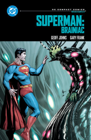 Superman: Brainiac: DC Compact Comics Edition by Geoff Johns
