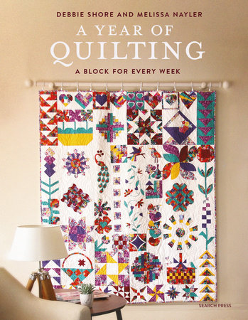 A Year of Quilting by Debbie Shore and Melissa Naylor