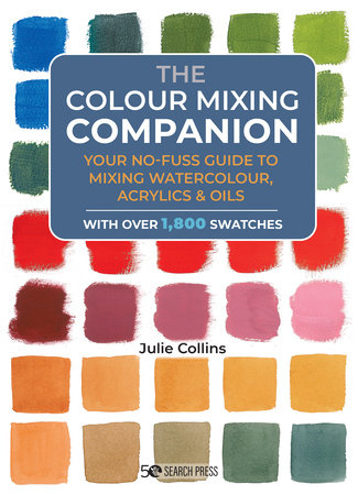 Colour Mixing Companion, The by Julie Collins