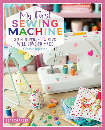My First Sewing Machine by Coralie Bijasson