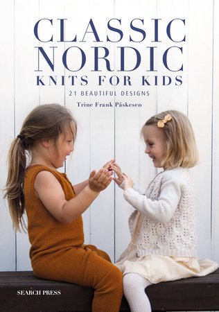 Classic Nordic Knits for Kids by Trine Frank Påskesen
