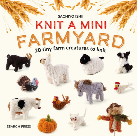 Knit a Mini Farmyard by Sachiyo Ishii