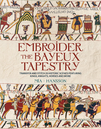 Embroider the Bayeux Tapestry by Mia Hansson