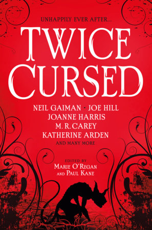 Twice Cursed: An Anthology by Neil Gaiman, Joe Hill, Sarah Pinborough, M.R. Carey, A.G. Slatter, Laura Purcell, Helen Grant, Mark Chadbourn, L.L. McKinney, A.K. Benedict, Christina Henry, A.C. Wise and Kelley Armstrong