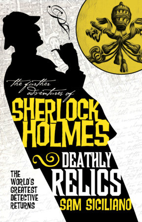 The Further Adventures of Sherlock Holmes - Deathly Relics by Sam Siciliano