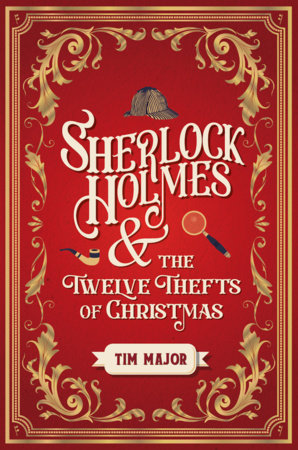 Sherlock Holmes and the Twelve Thefts of Christmas by Tim Major