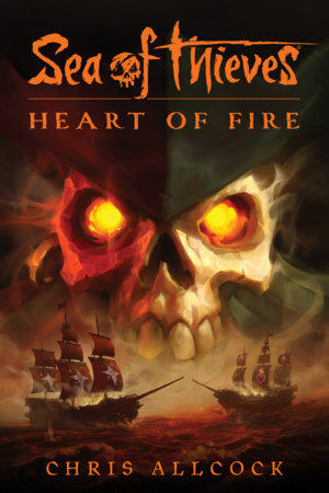 Sea of Thieves: Heart of Fire by Chris Allcock