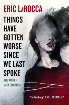 Things Have Gotten Worse Since We Last Spoke And Other Misfortunes Book Cover Picture