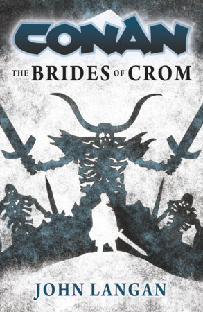 Conan: The Brides of Crom by John Langan