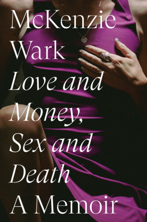 Love and Money, Sex and Death by McKenzie Wark