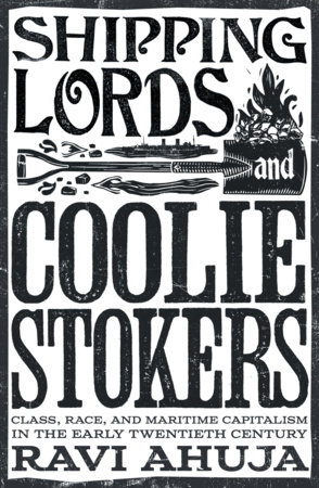 Shipping Lords and Coolie Stokers by Ravi Ahuja