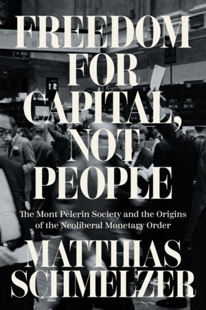 Freedom for Capital, Not People by Matthias Schmelzer