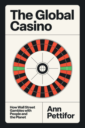 The Global Casino by Ann Pettifor