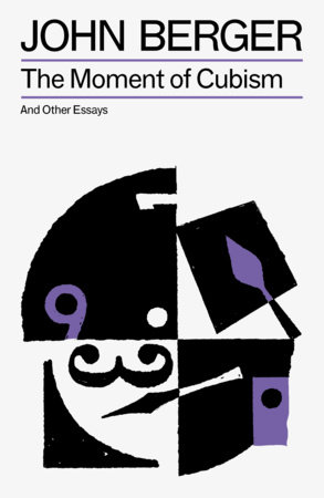 The Moment of Cubism by John Berger