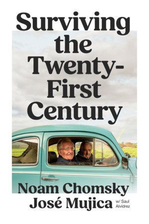 Surviving the 21st Century by Noam Chomsky, José Mujica and Saúl Alvídrez