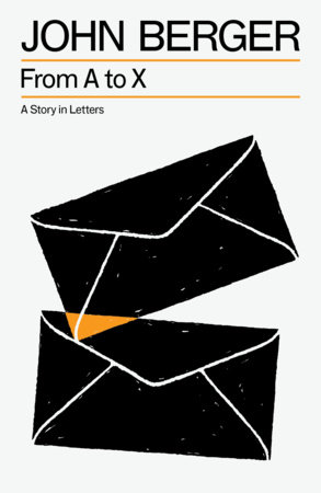 From A to X by John Berger