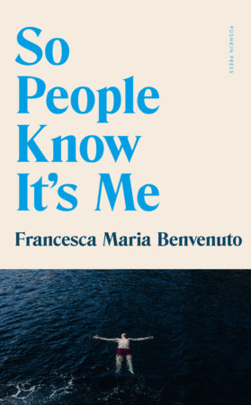 So People Know It's Me by Francesca Benvenuto