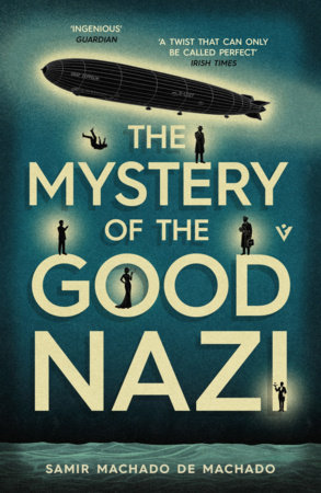 The Mystery of the Good Nazi by Samir Machado de Machado