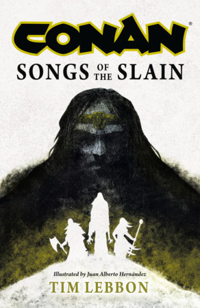 Conan: Songs of the Slain by Tim Lebbon