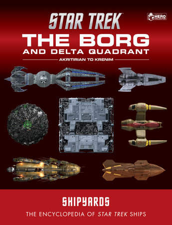 Star Trek Shipyards: The Borg and the Delta Quadrant Vol. 1 - Akritirian to Kren im by Ian Chaddock, Marcus Reily and Mark Wright