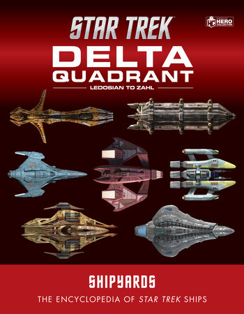 Star Trek Shipyards: The Delta Quadrant Vol. 2 - Ledosian to Zahl by Ian Chaddock, Marcus Reily and Mark Wright