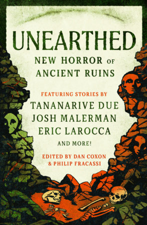 Unearthed by Philip Fracassi, Josh Malerman, Tim Lebbon, Eric LaRocca, A. M. Shine, Jonathan Maberry, A. G. Slatter, Mark Chadbourn, Priya Sharma, Benjamin Percy, V. Castro, Gemma Amor, Cavan Scott and Premee Mohamed